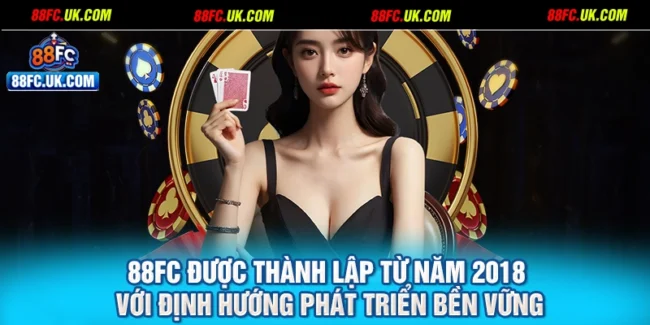 88FC được thành lập từ năm 2018 với định hướng phát triển bền vững
