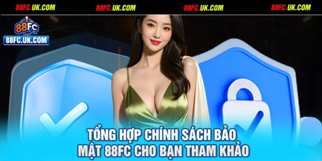 Tổng hợp chính sách bảo mật 88FC cho bạn tham khảo