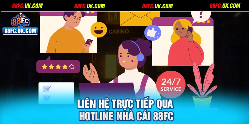 Liên hệ trực tiếp qua hotline nhà cái 88FC