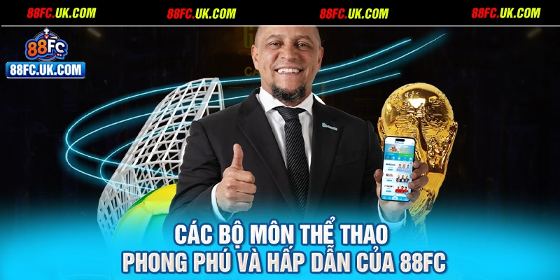 Các bộ môn thể thao phong phú và hấp dẫn của 88FC