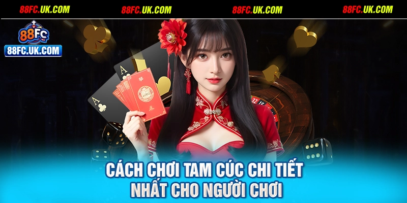 Cách chơi tam cúc chi tiết nhất cho người chơi