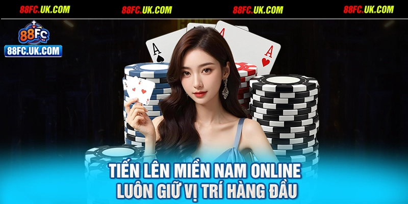 Tiến lên miền nam online luôn giữ vị trí hàng đầu