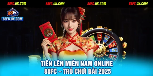 Tiến Lên Miền Nam Online 88FC – Trò Chơi Bài 2025